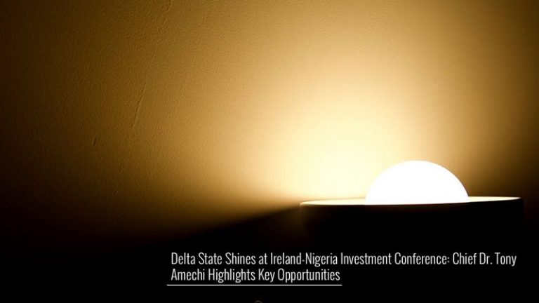 Delta State Shines at Ireland-Nigeria Investment Conference Chief Dr. Tony Amechi Highlights Key Opportunities